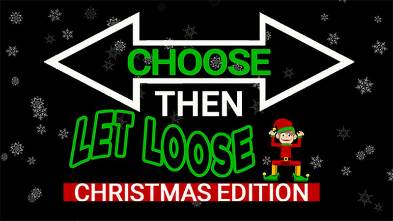 Choose Then Let Loose: Christmas Edition